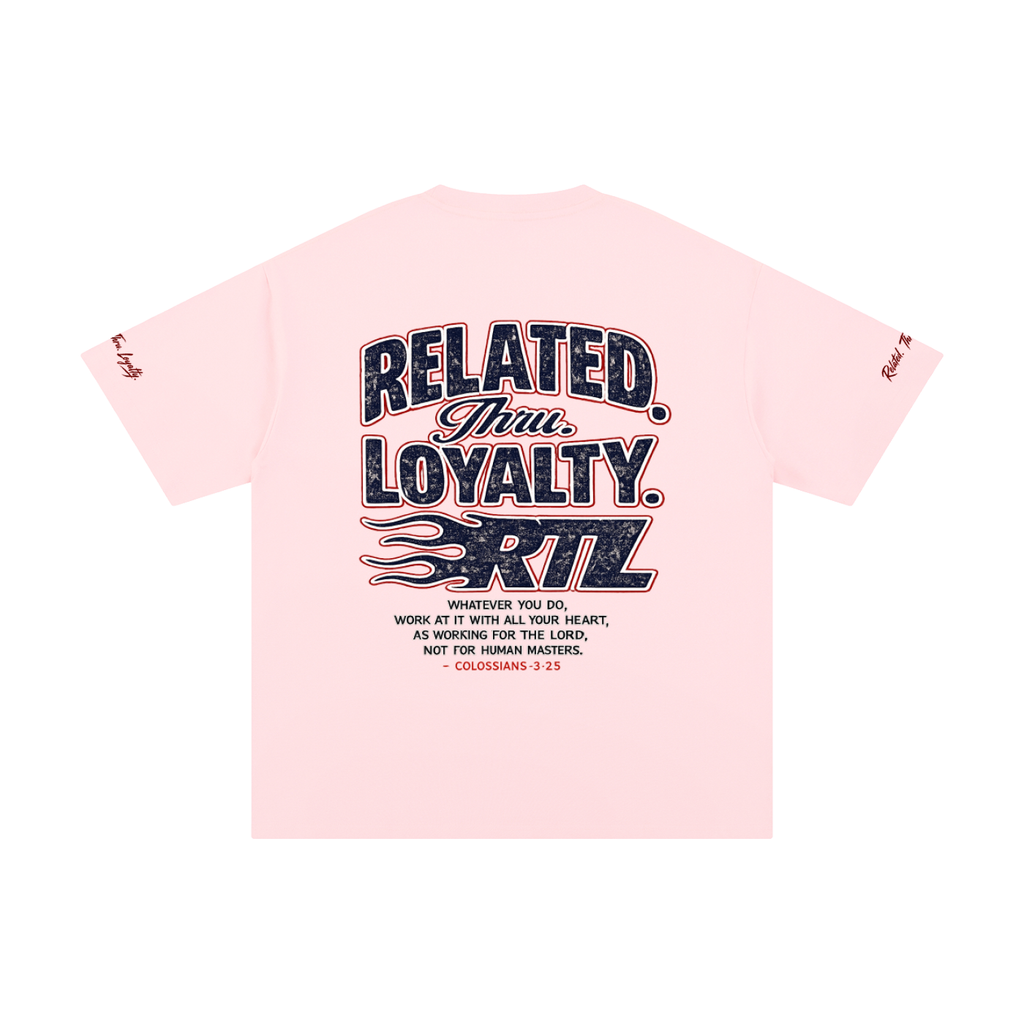 Related. Thru. Loyalty. Signature Shirt